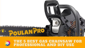The 5 Best Gas Chainsaw For Professional And DIY Use