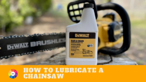 Keep Your Chainsaw Running Smoothly: How To Lubricate A Chainsaw
