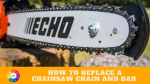 How To Replace A Chainsaw Chain And Bar