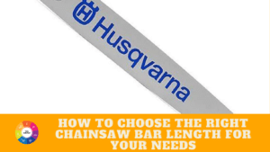 How To Choose The Right Chainsaw Bar Length For Your Needs