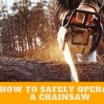 How to safely operate a chainsaw